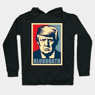 Bloodbath President Trump 2024 Election Hoodie